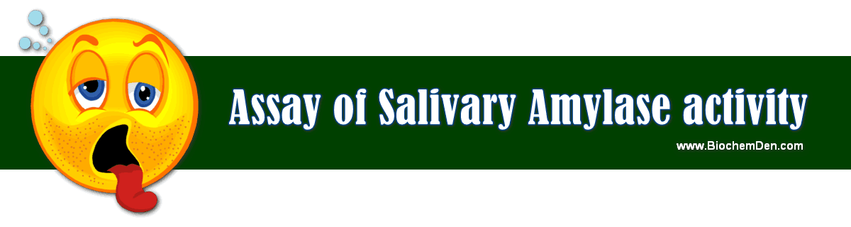 Assay of Salivary Amylase enzyme activity assay of salivary amylase activity
